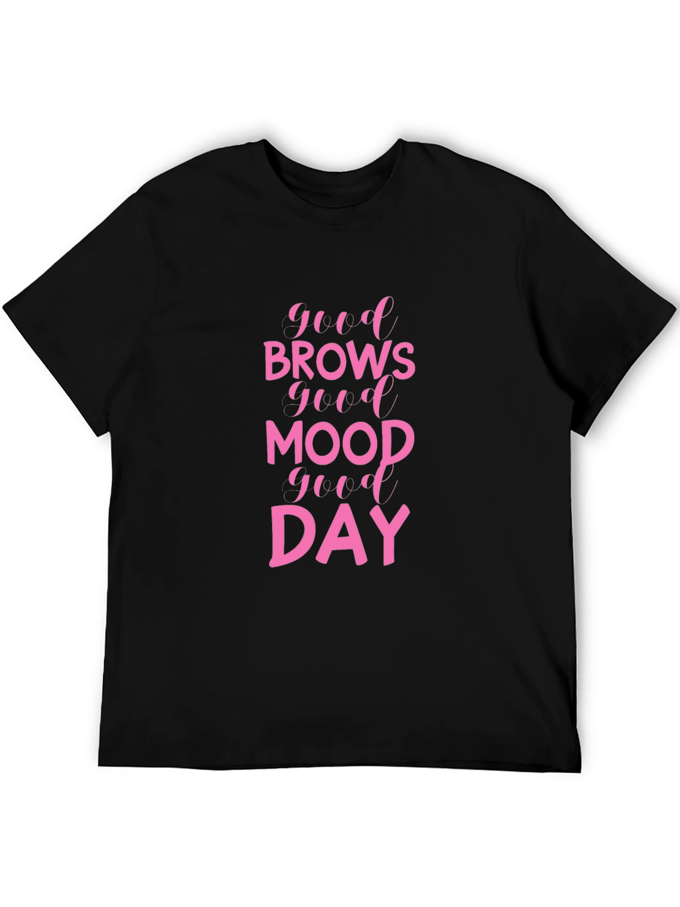 Good Brows Good Mood Good Day Black T-Shirt