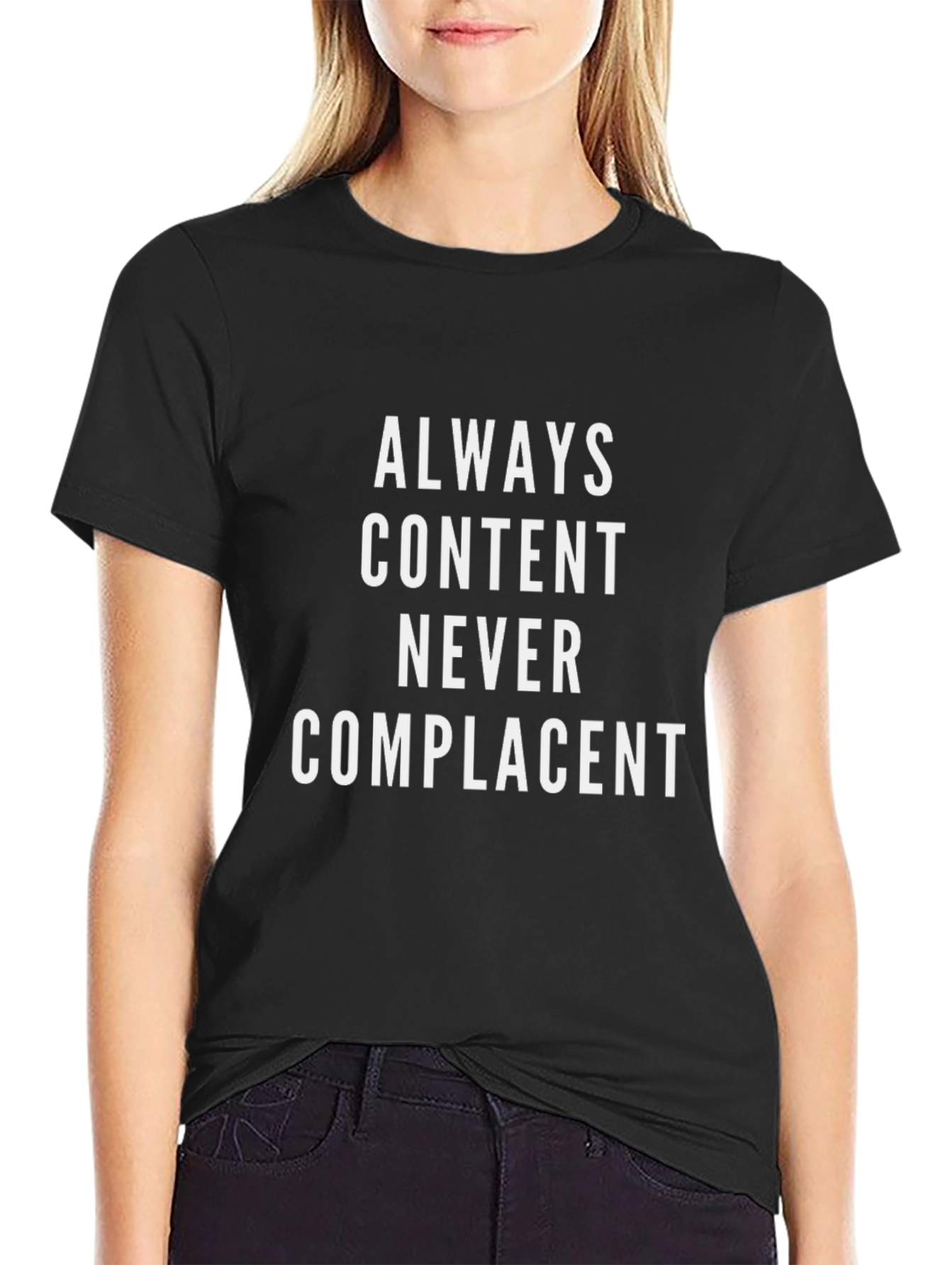Always Content Never Complacent Graphic Tee