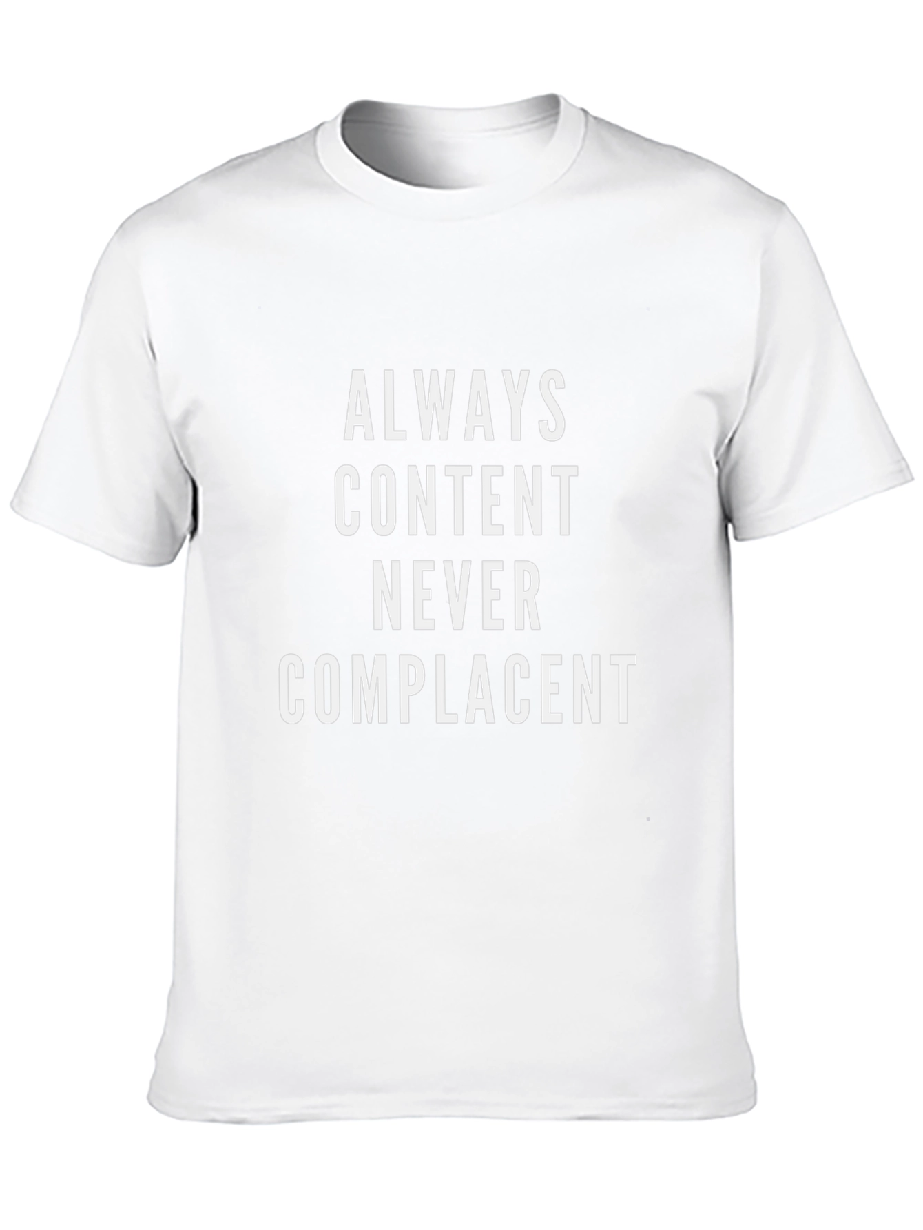Always Content Never Complacent Graphic Tee