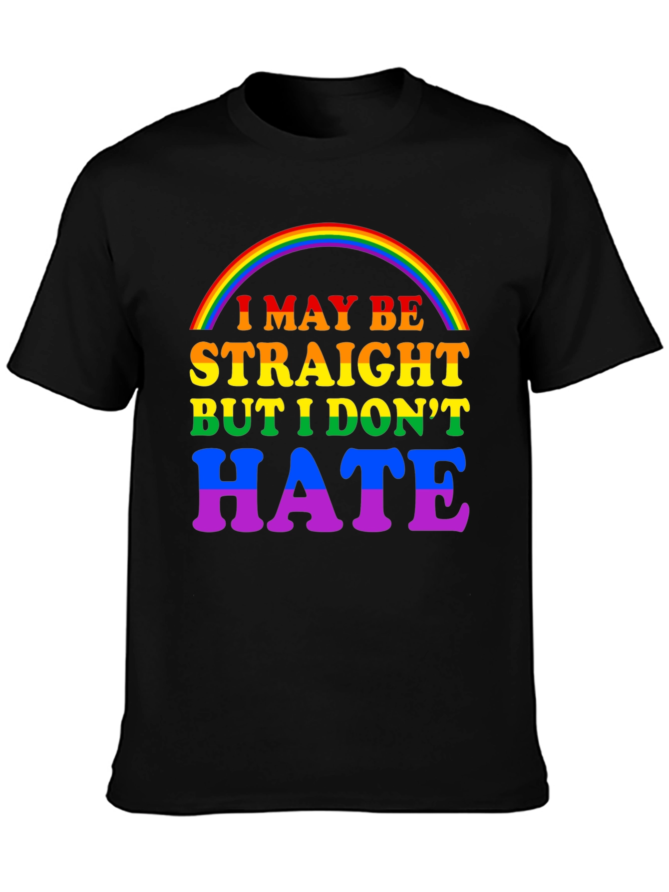 I May Be Straight But I Dont Hate T-Shirt