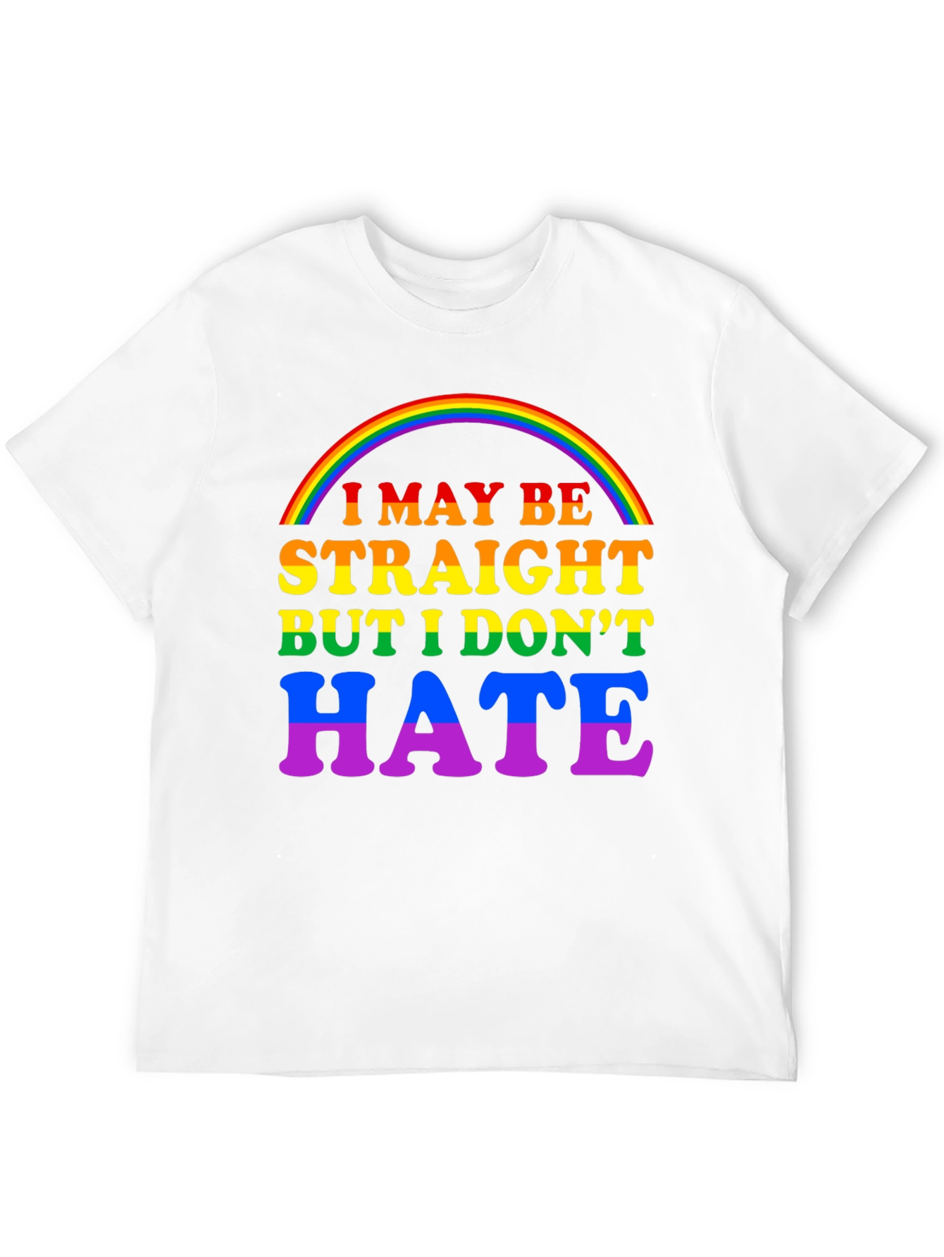 I May Be Straight But I Dont Hate T-Shirt