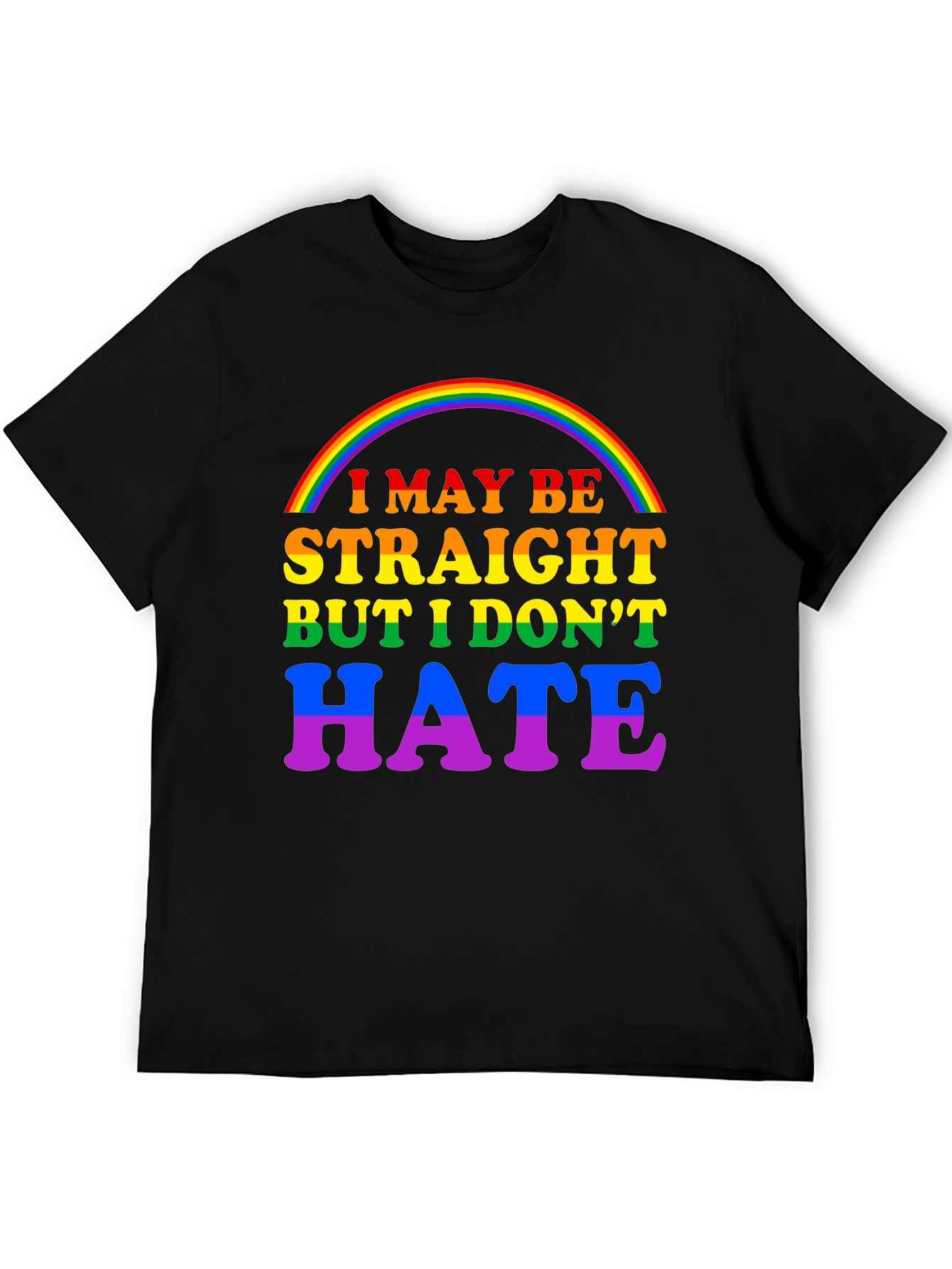 I May Be Straight But I Dont Hate T-Shirt
