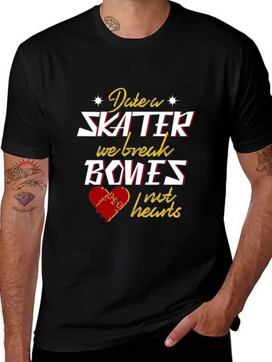 Date a Skater T-Shirt - We Break Bones Not Hearts