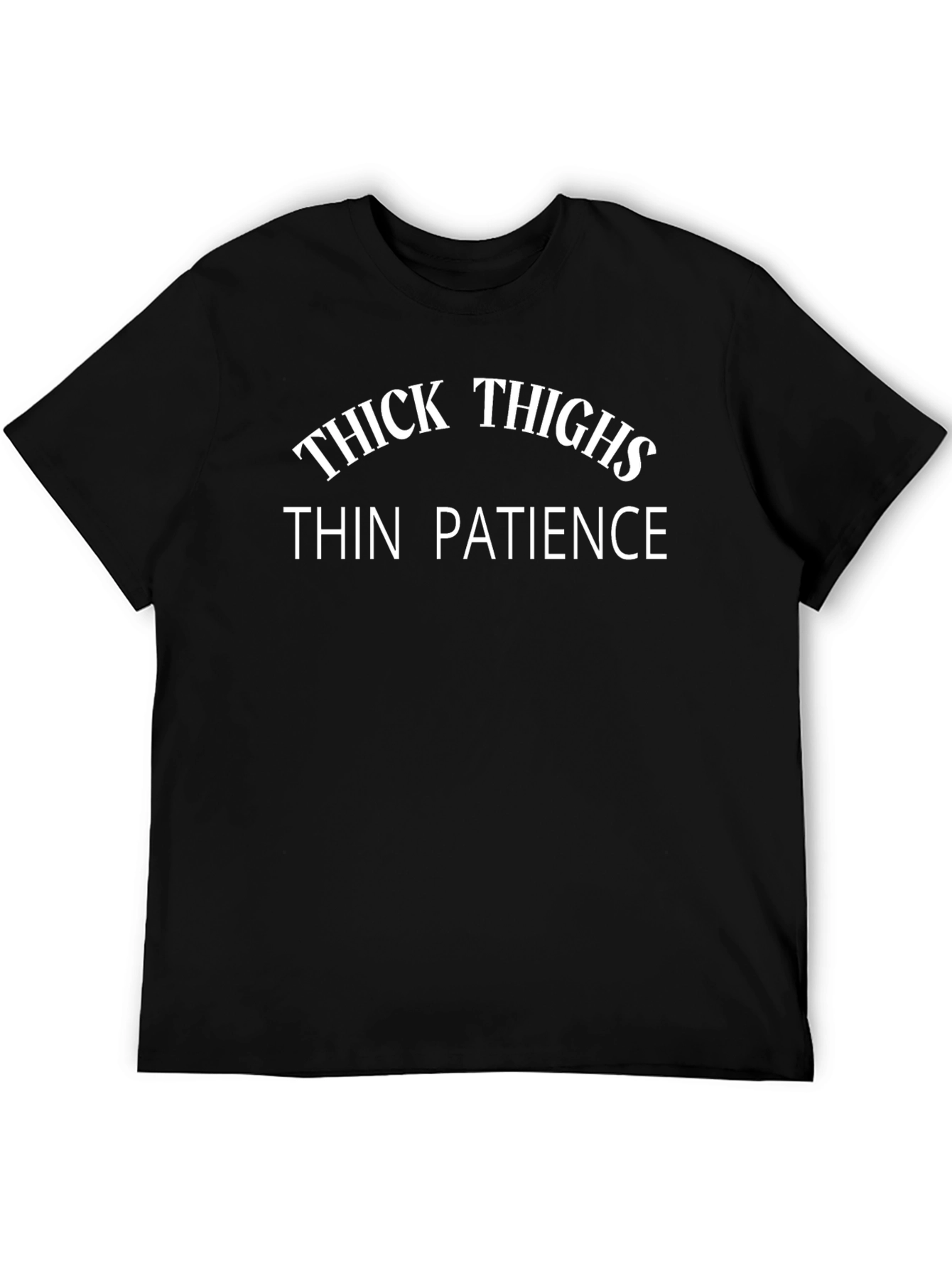 Thick Thighs Thin Patience Graphic Tee