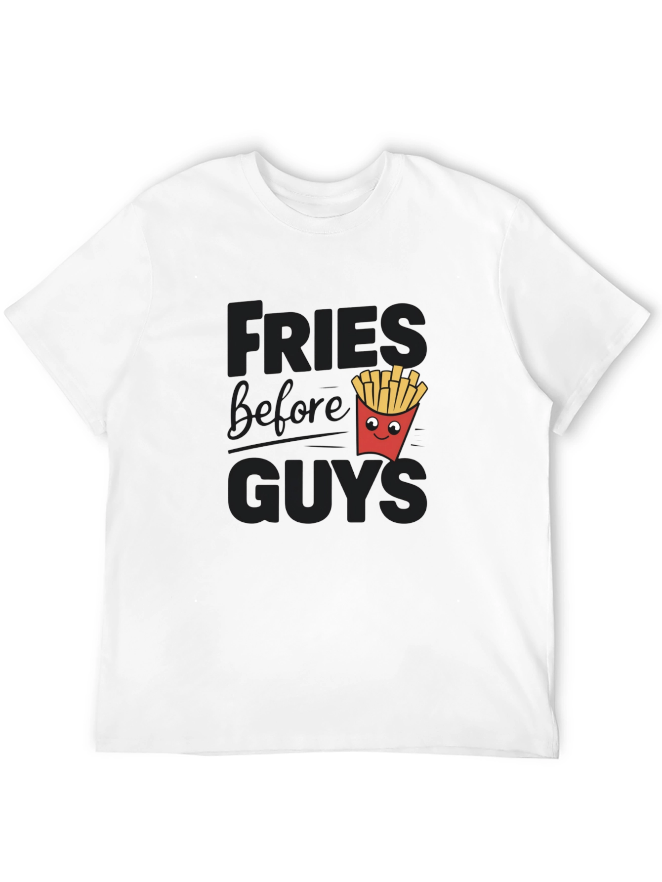 Fries Before Guys Funny Graphic Tee