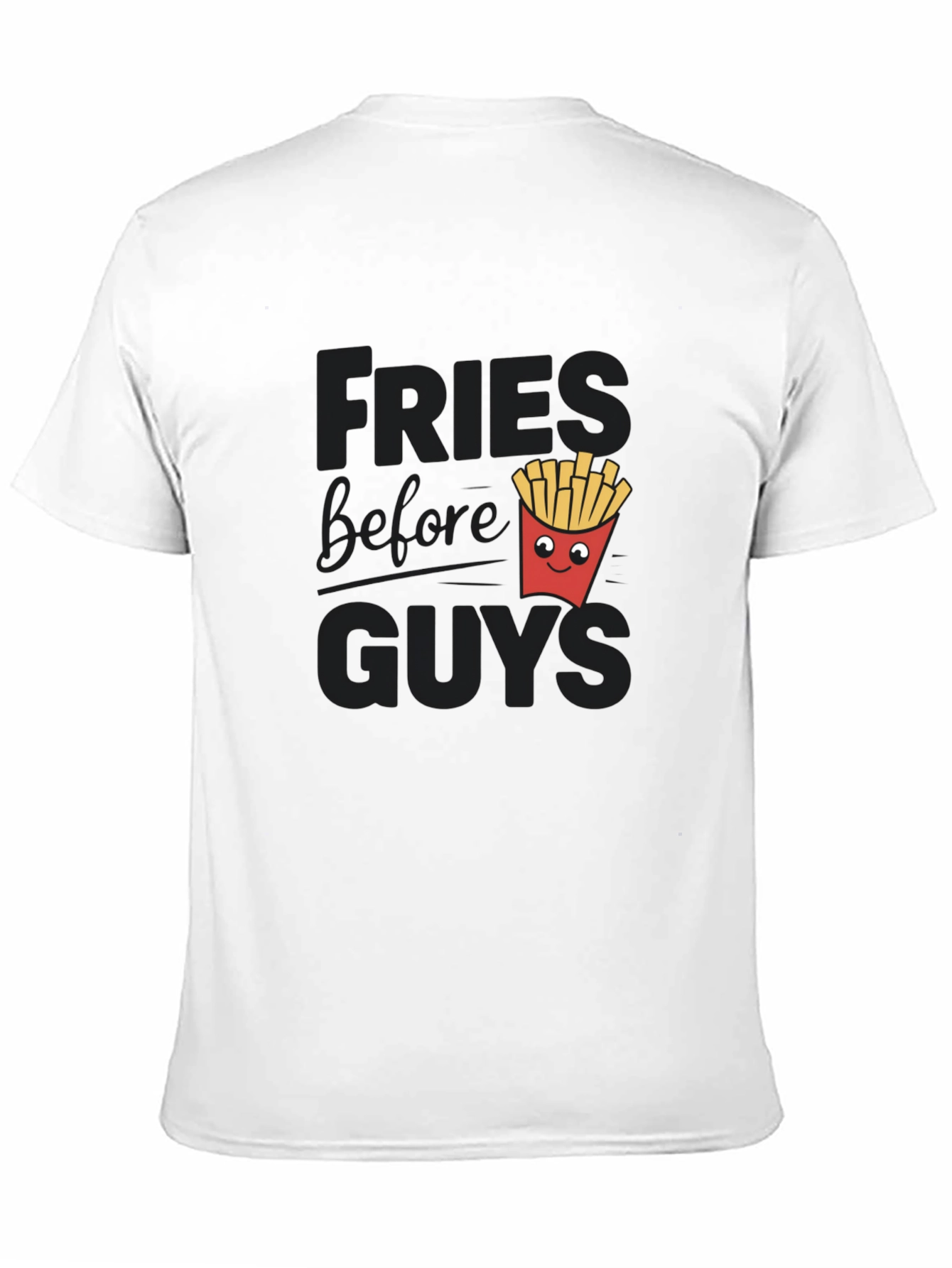 Fries Before Guys Funny Graphic Tee