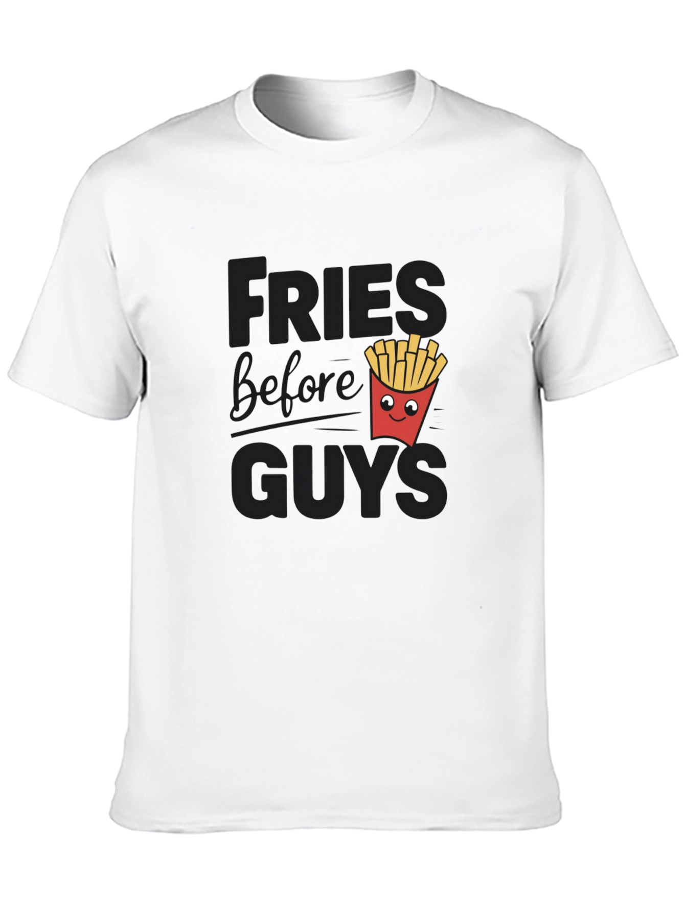 Fries Before Guys Funny Graphic Tee