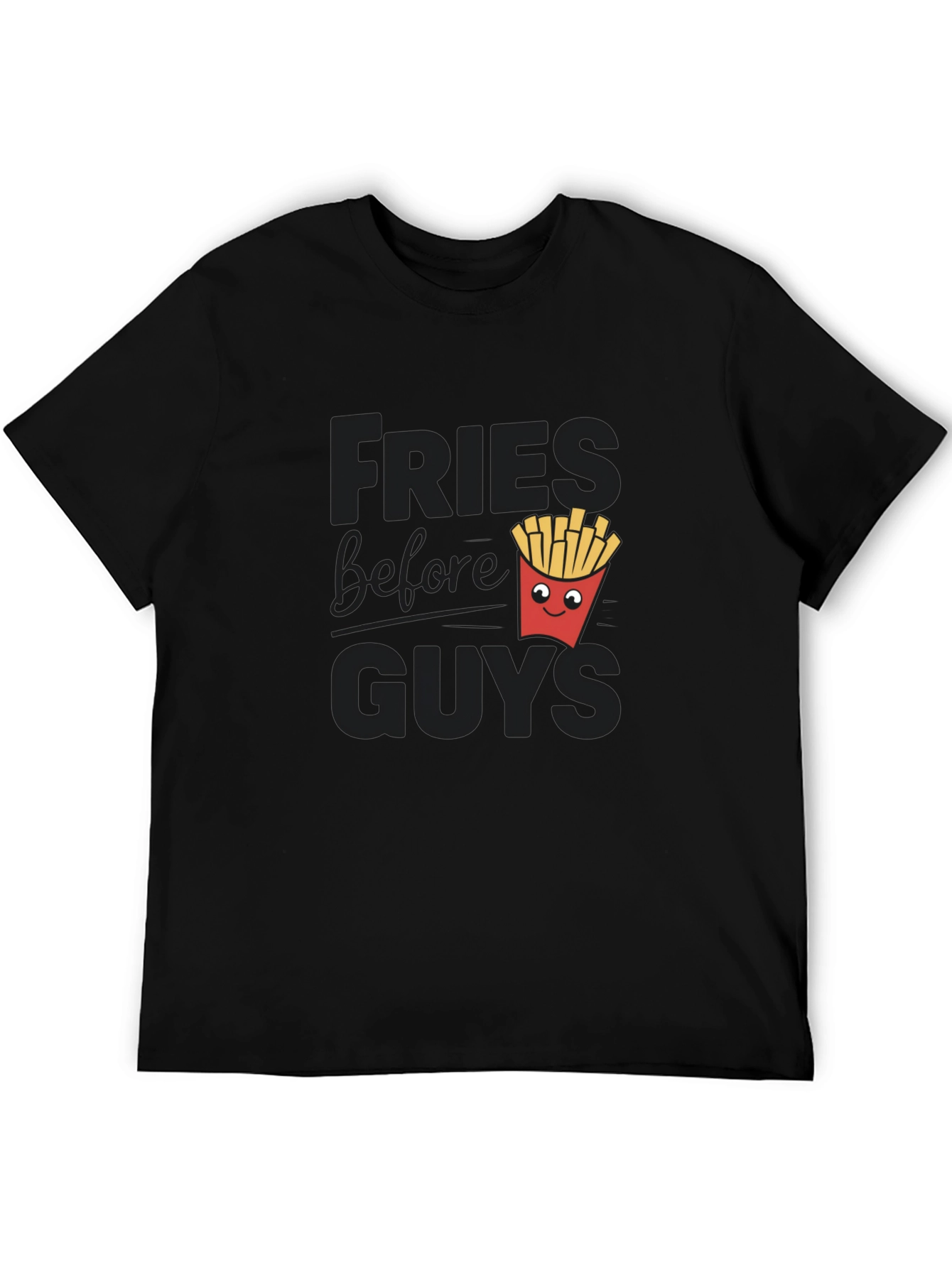 Fries Before Guys Funny Graphic Tee