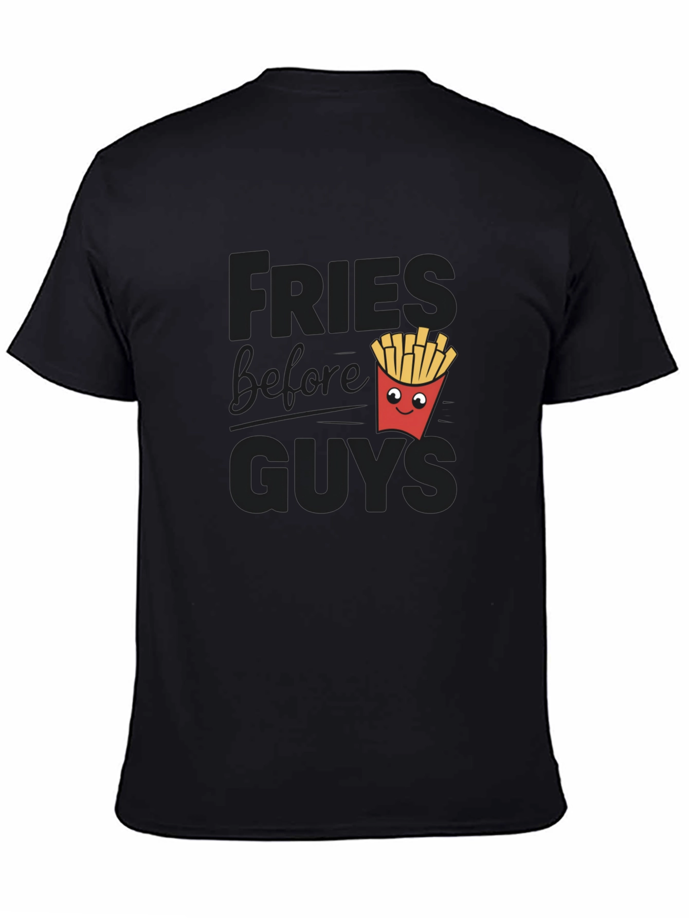 Fries Before Guys Funny Graphic Tee