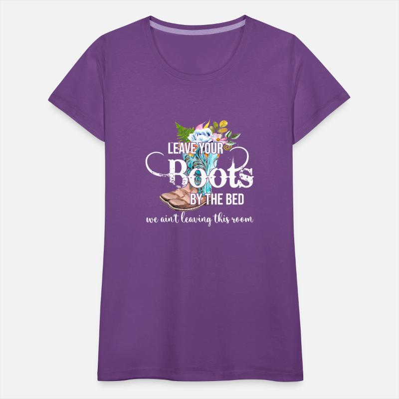 Leave Your Boots By The Bed We Ain't Leaving This