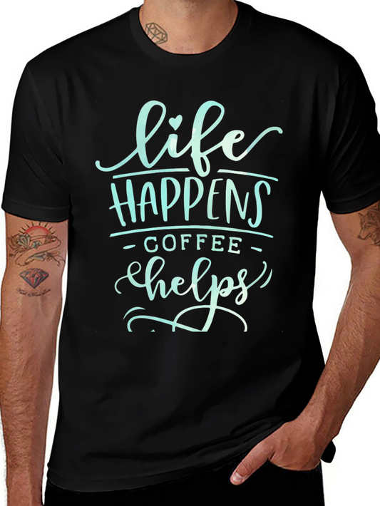 Life Happens Coffee Helps Graphic T-Shirt