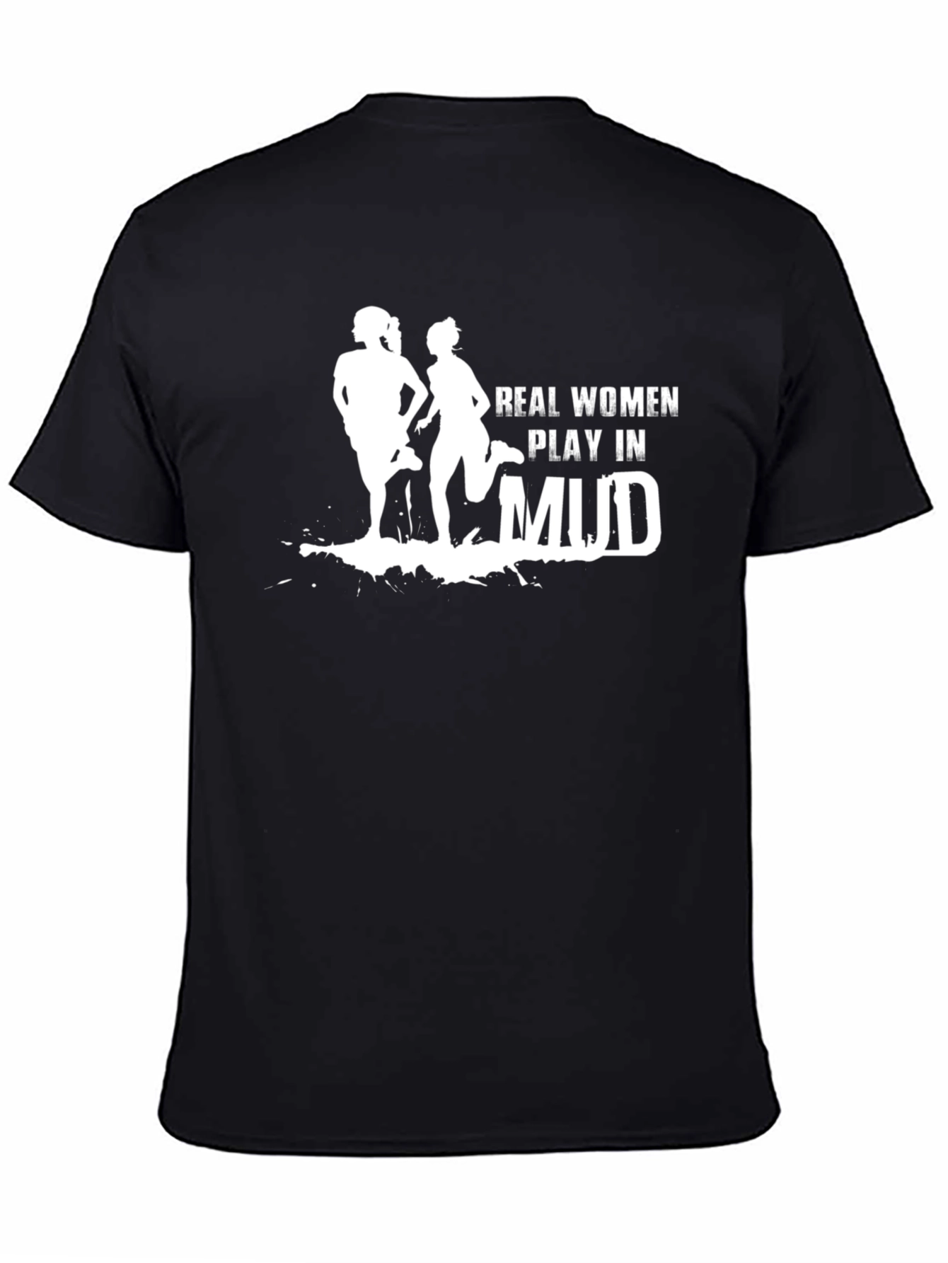 Real Women Play in Mud Graphic Tee