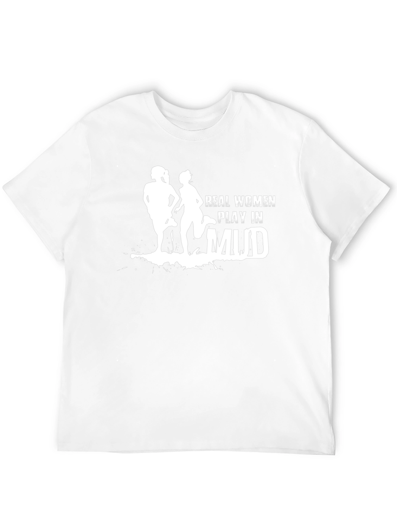 Real Women Play in Mud Graphic Tee