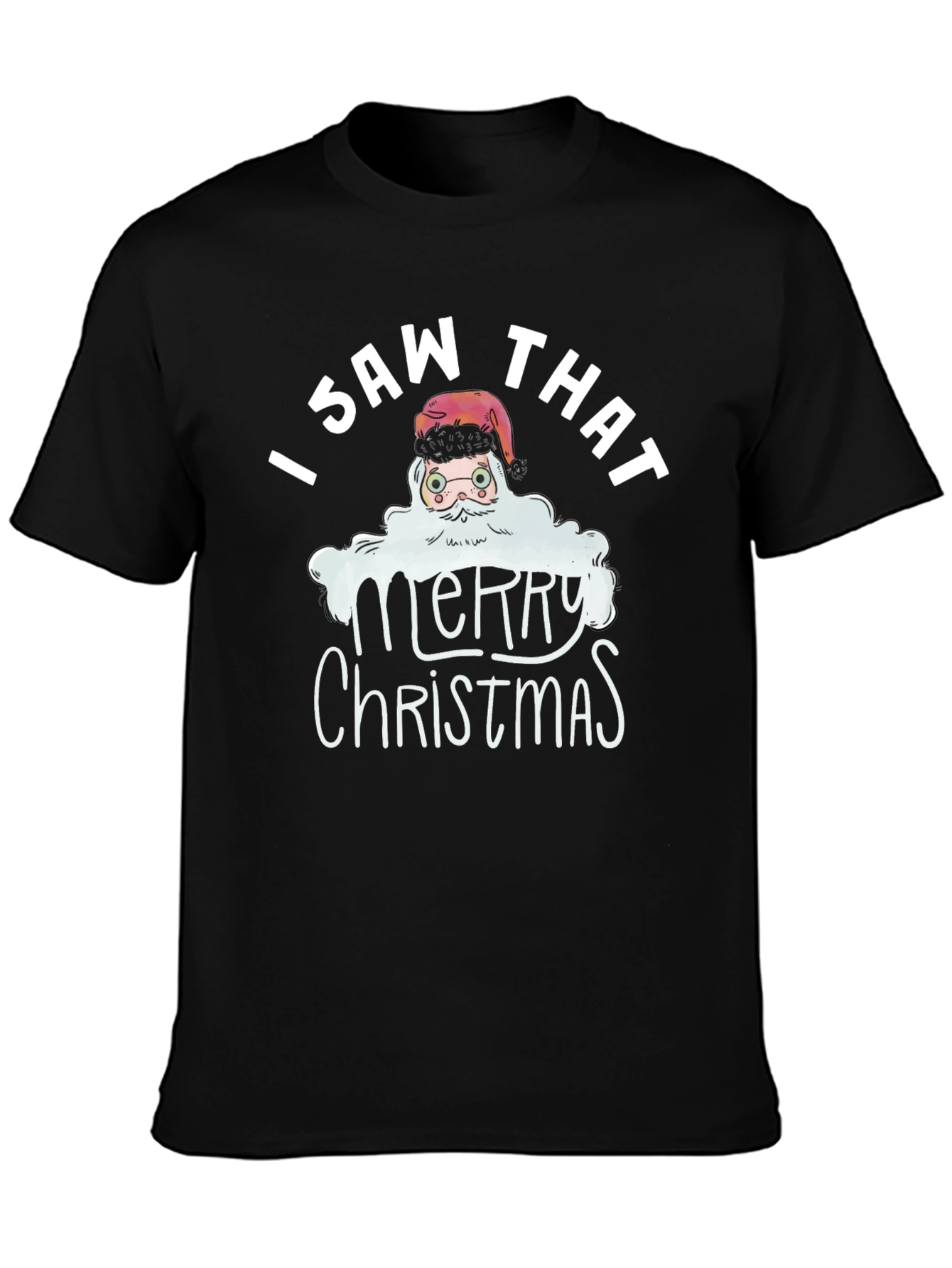 I Saw That Santa T-Shirt - Merry Christmas Tee
