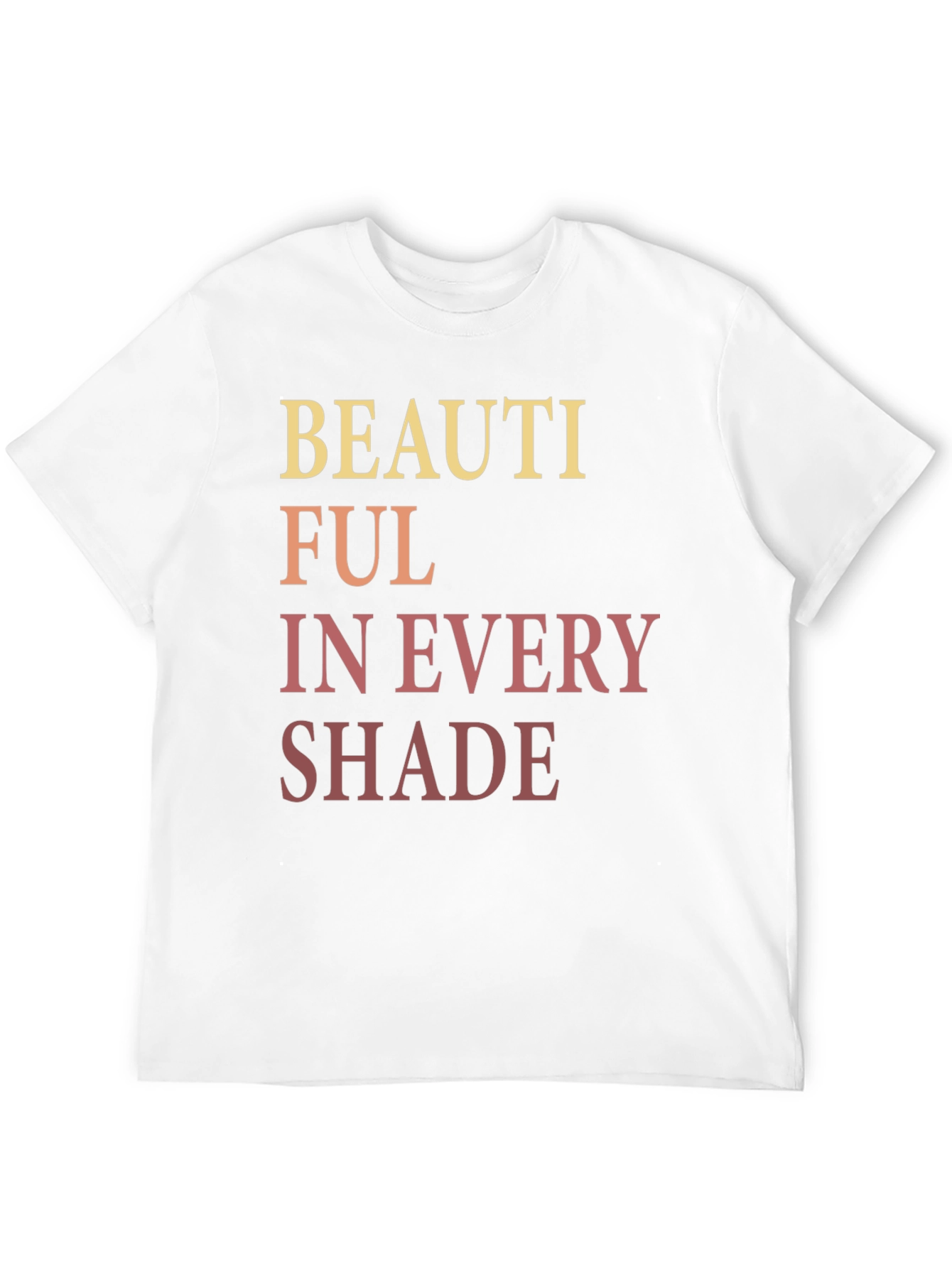 Beautiful in Every Shade Graphic T-Shirt