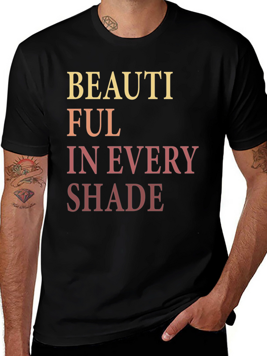 Beautiful in Every Shade Graphic T-Shirt