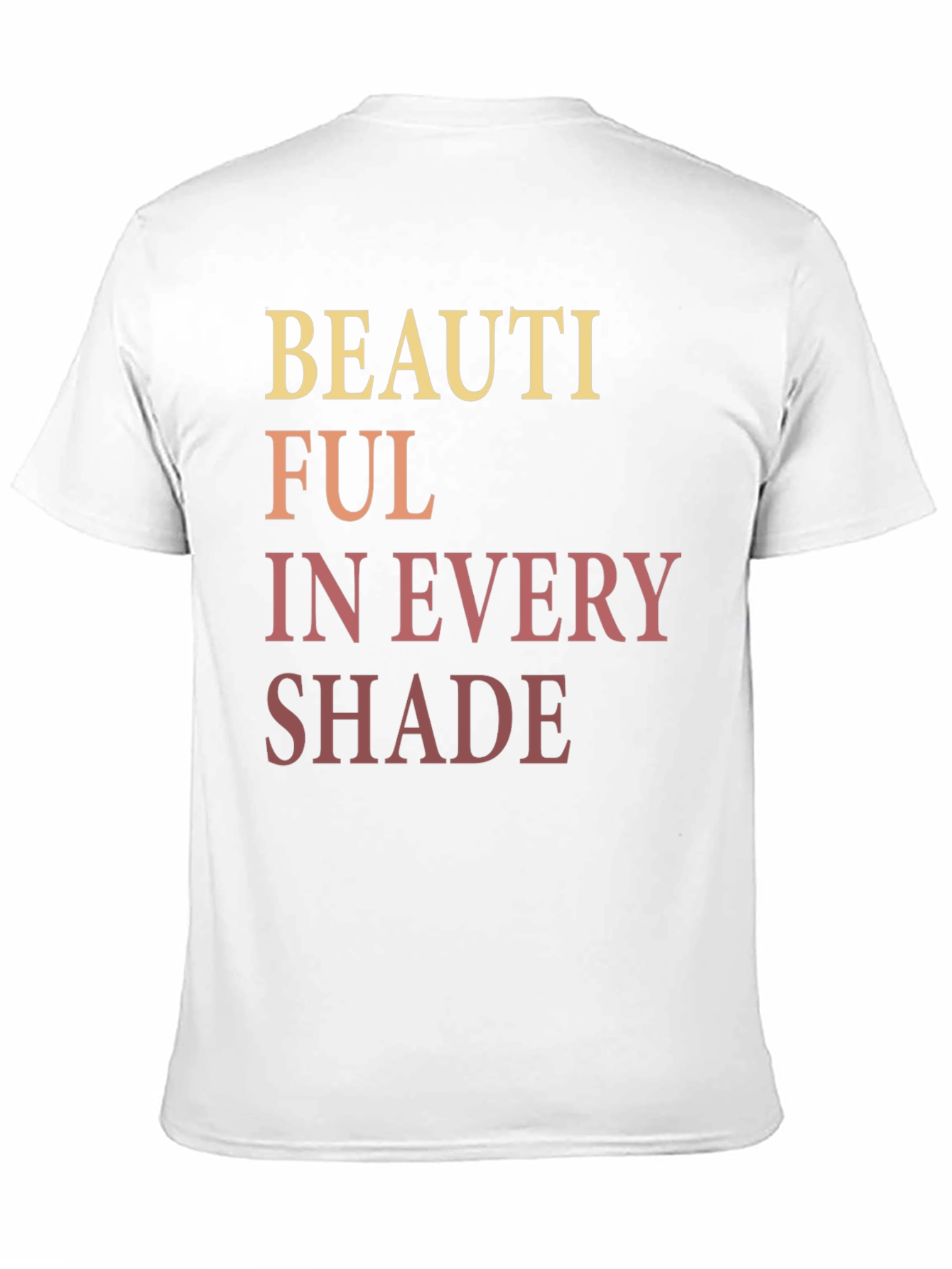 Beautiful in Every Shade Graphic T-Shirt