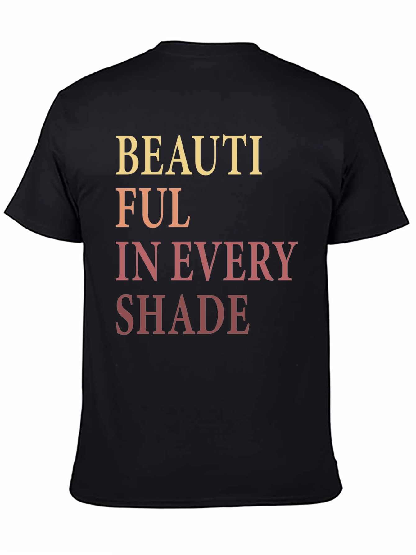 Beautiful in Every Shade Graphic T-Shirt