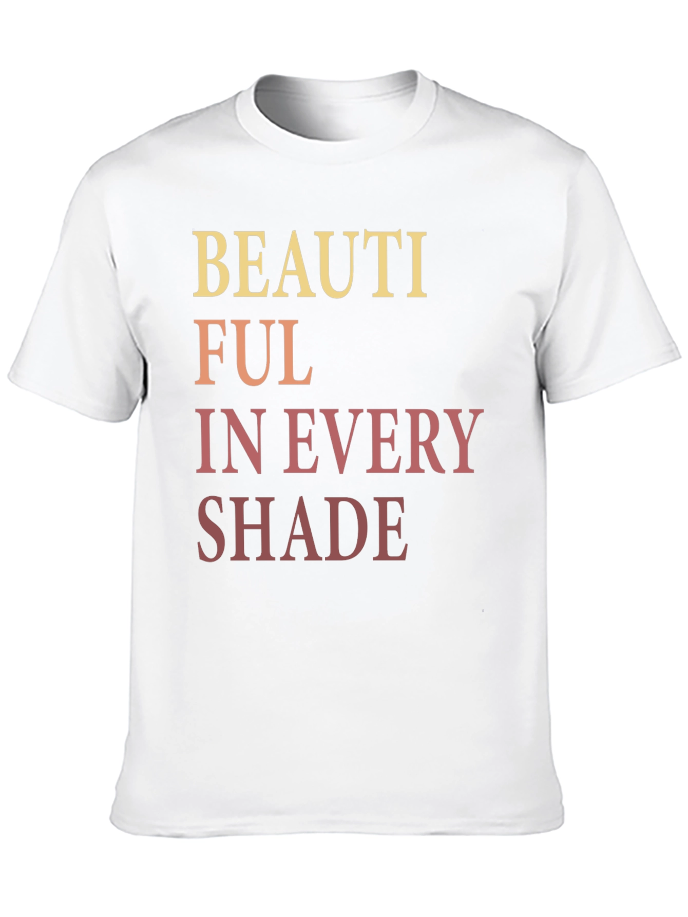 Beautiful in Every Shade Graphic T-Shirt