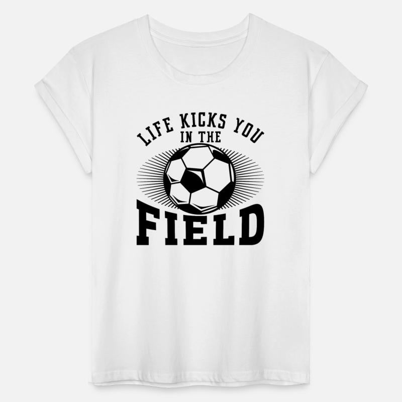 LIFE KICKS YOU IN THE FIELD