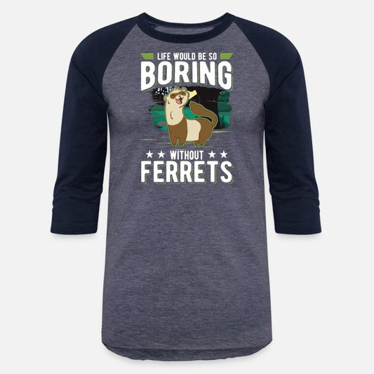 Life Would Be So Boring Without Ferret's Ferret