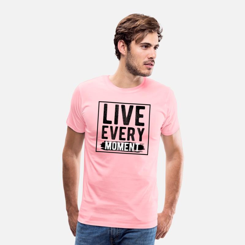 Live Every Moment T-Shirts