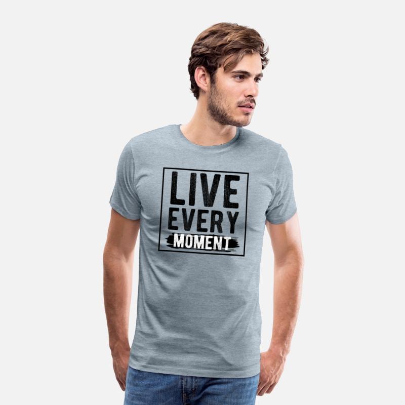 Live Every Moment T-Shirts