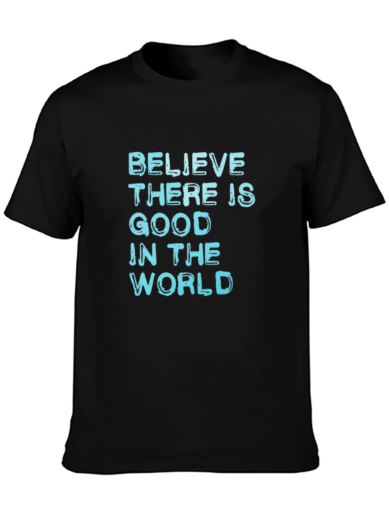 Believe There Is Good T-Shirt - Positive Message