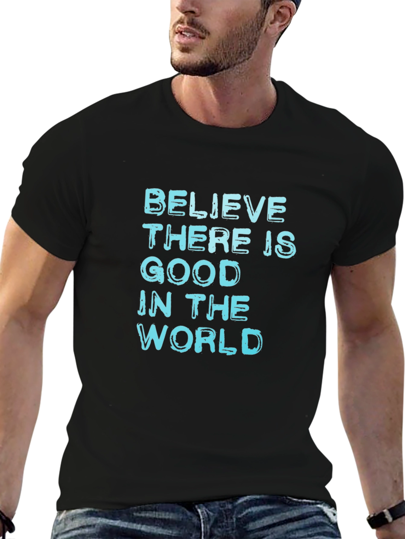 Believe There Is Good T-Shirt - Positive Message
