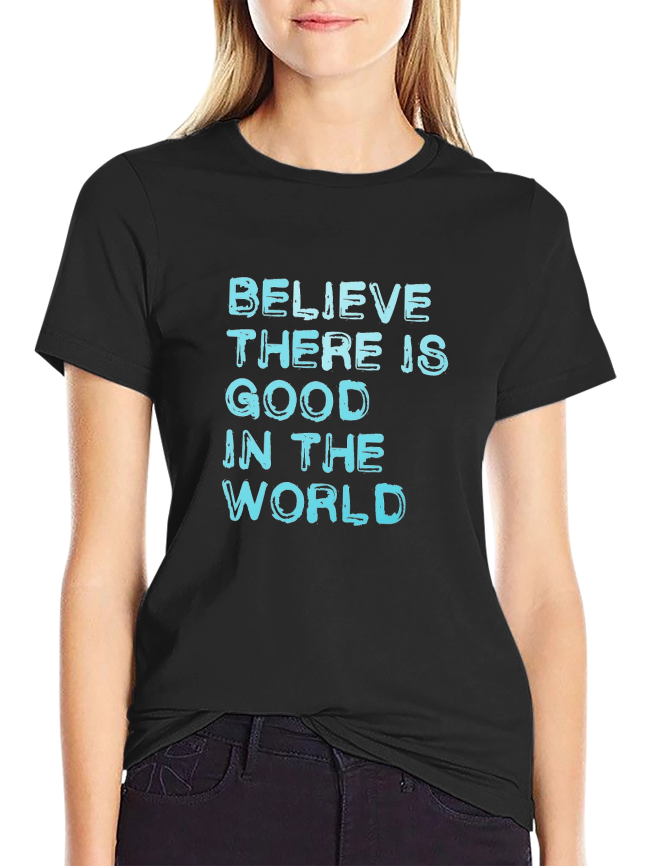 Believe There Is Good T-Shirt - Positive Message