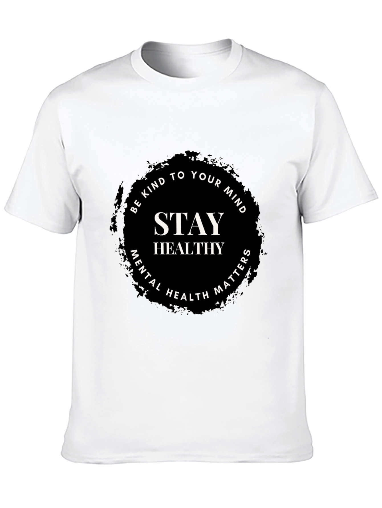 Stay Healthy T-Shirt: Mental Health Awareness Tee