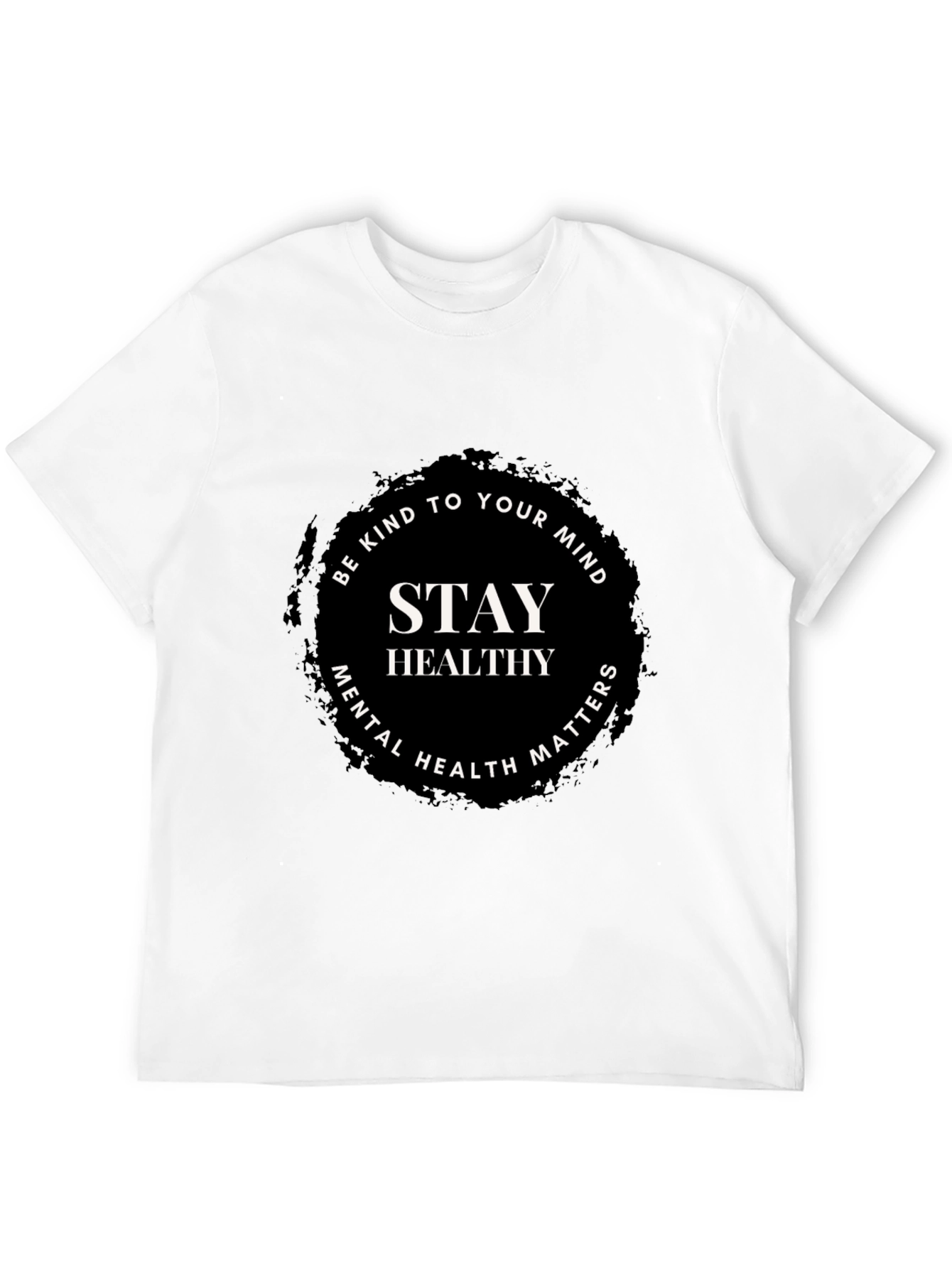 Stay Healthy T-Shirt: Mental Health Awareness Tee