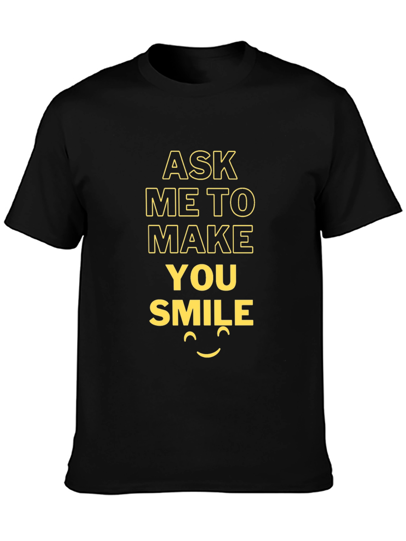 Ask Me To Make You Smile T-Shirt - Black