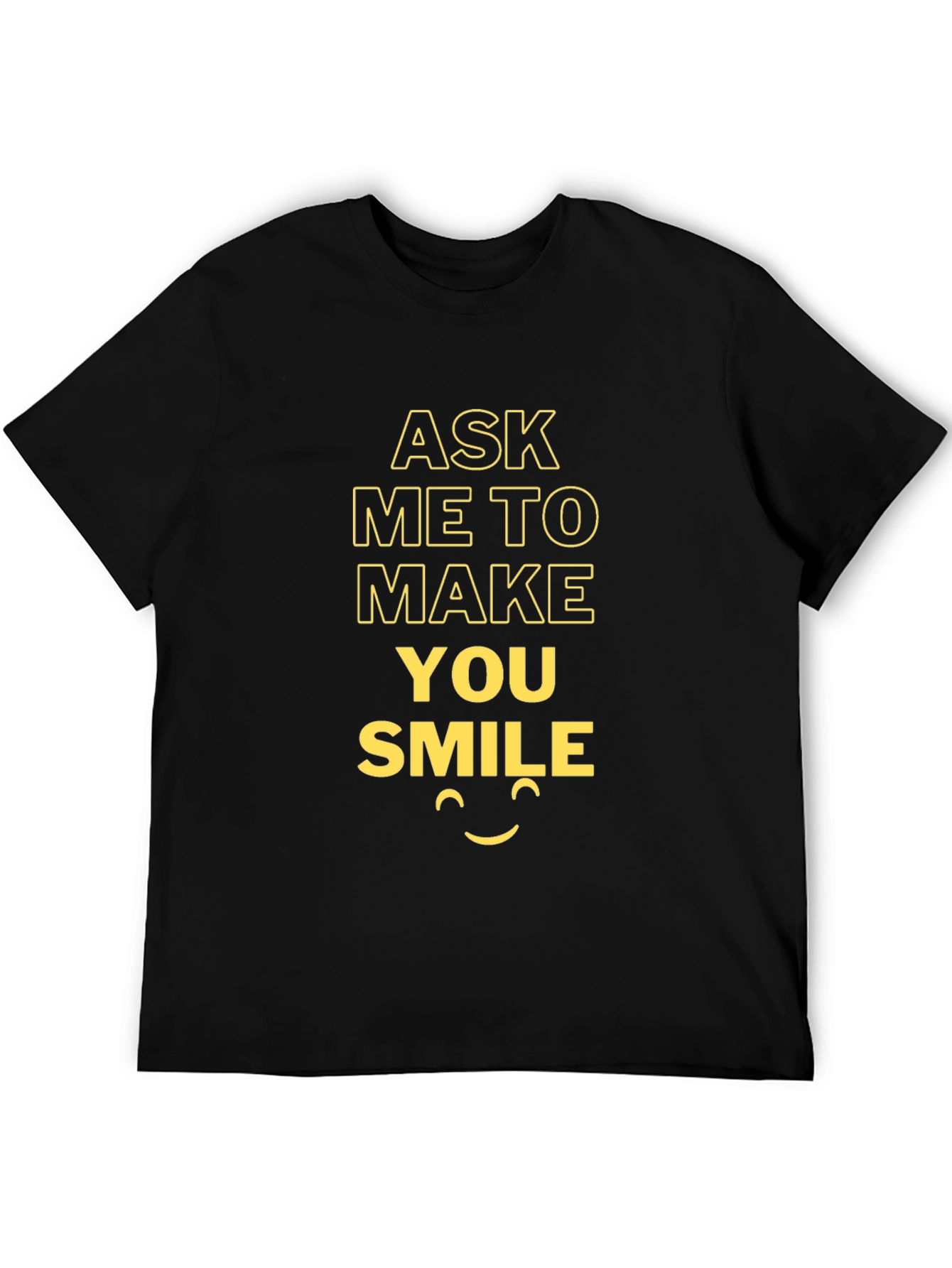 Ask Me To Make You Smile T-Shirt - Black