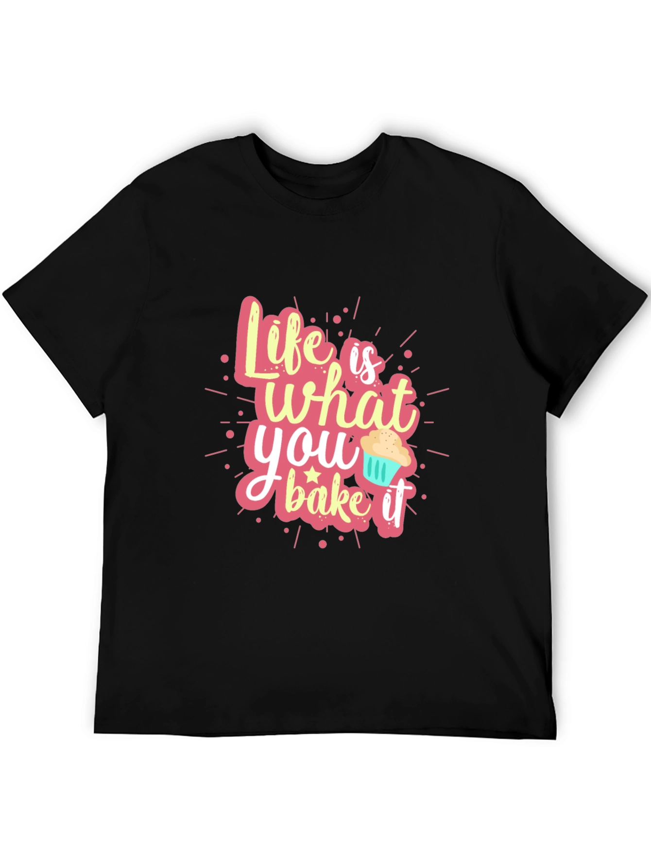 Life is What You Bake It - Graphic Tee