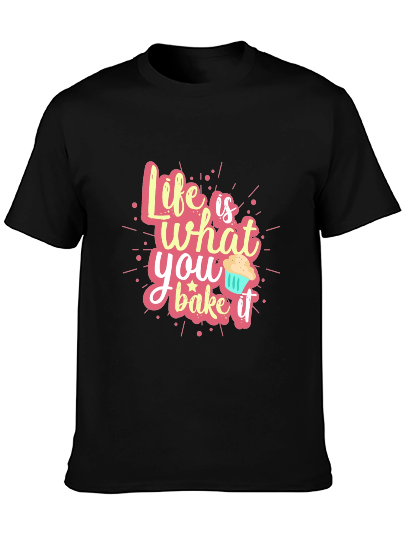 Life is What You Bake It - Graphic Tee