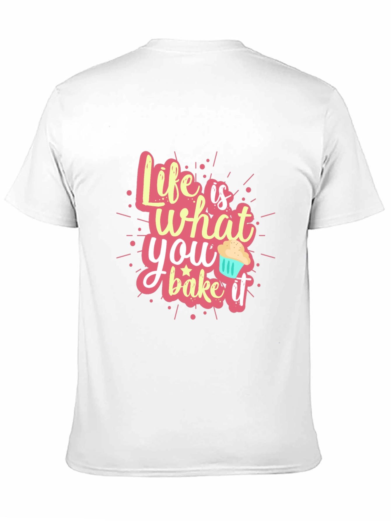 Life is What You Bake It - Graphic Tee