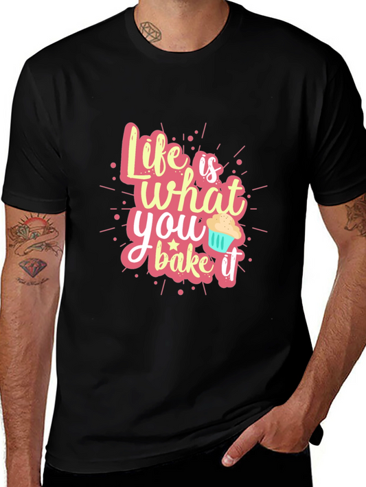Life is What You Bake It - Graphic Tee