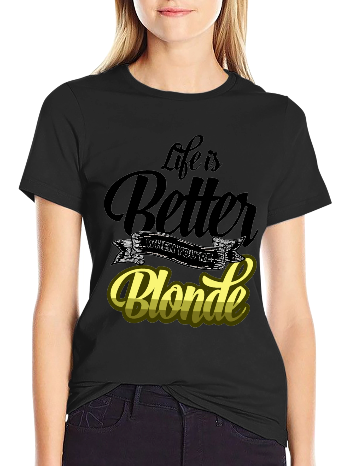 Life is Better When Youre Blonde T-Shirt