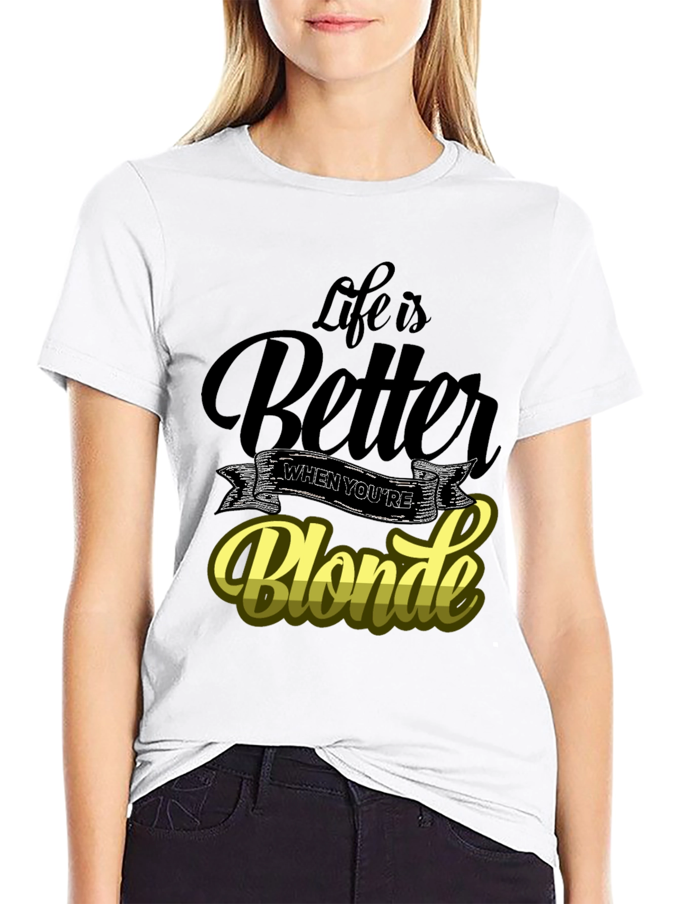 Life is Better When Youre Blonde T-Shirt