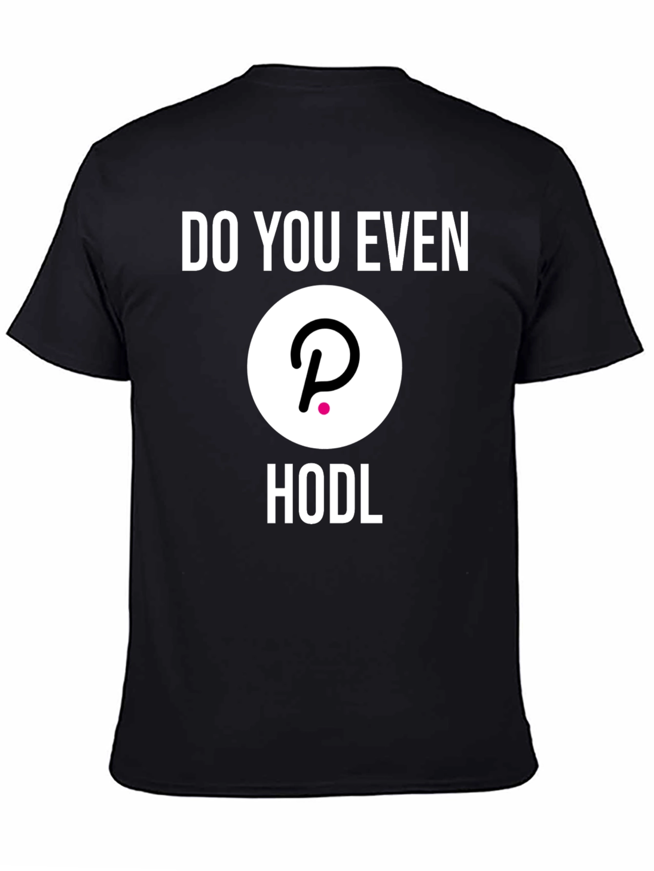 Do You Even Hodl Polkadot DOT Crypto T-Shirt