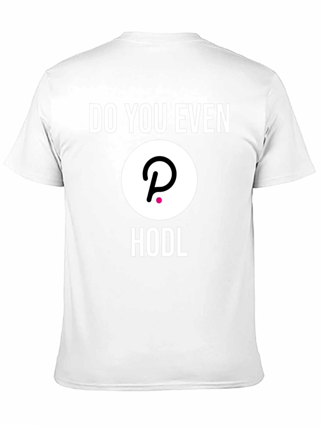 Do You Even Hodl Polkadot DOT Crypto T-Shirt