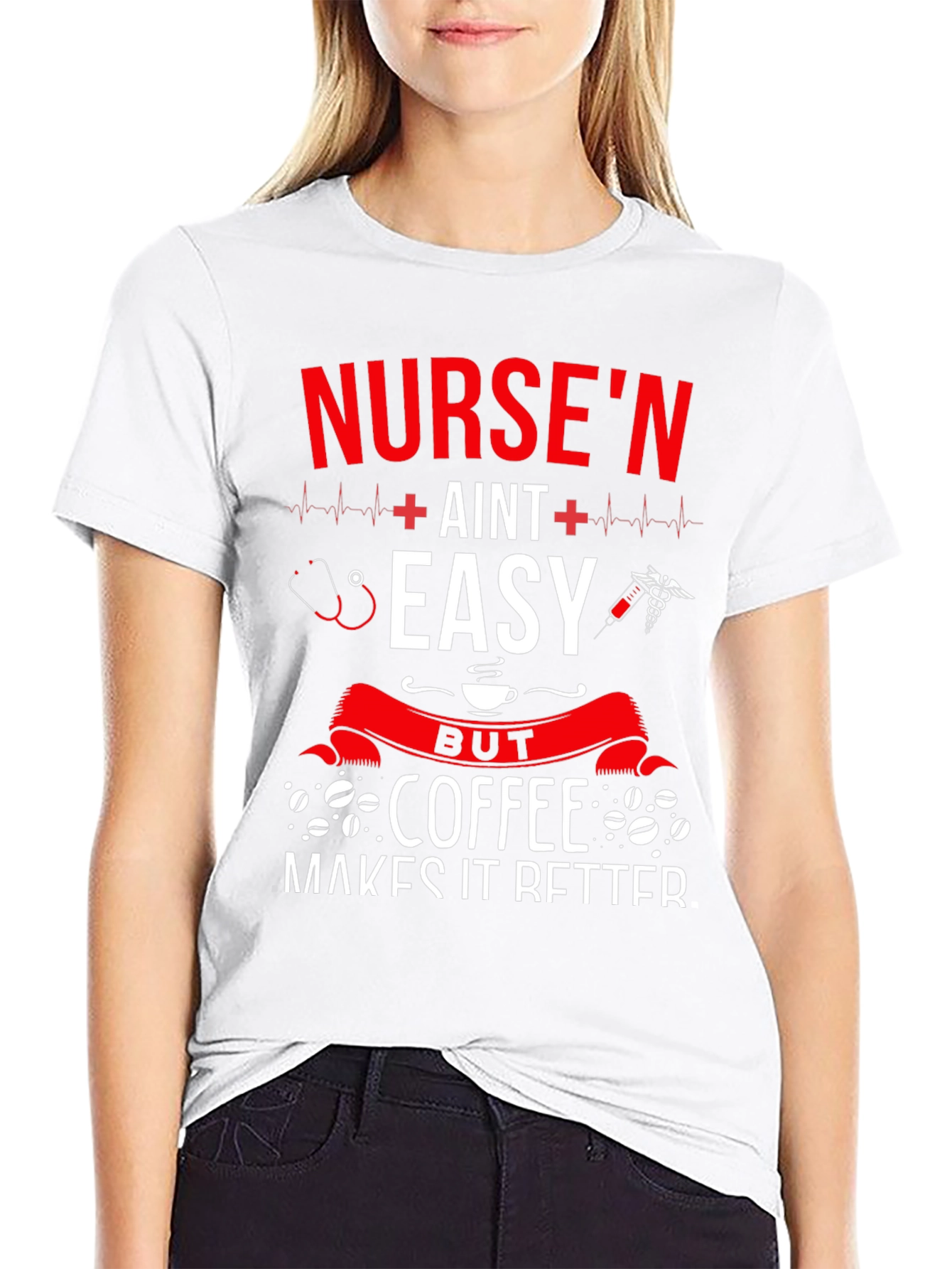Nursen Aint Easy But Coffee Makes It Better T-Shirt