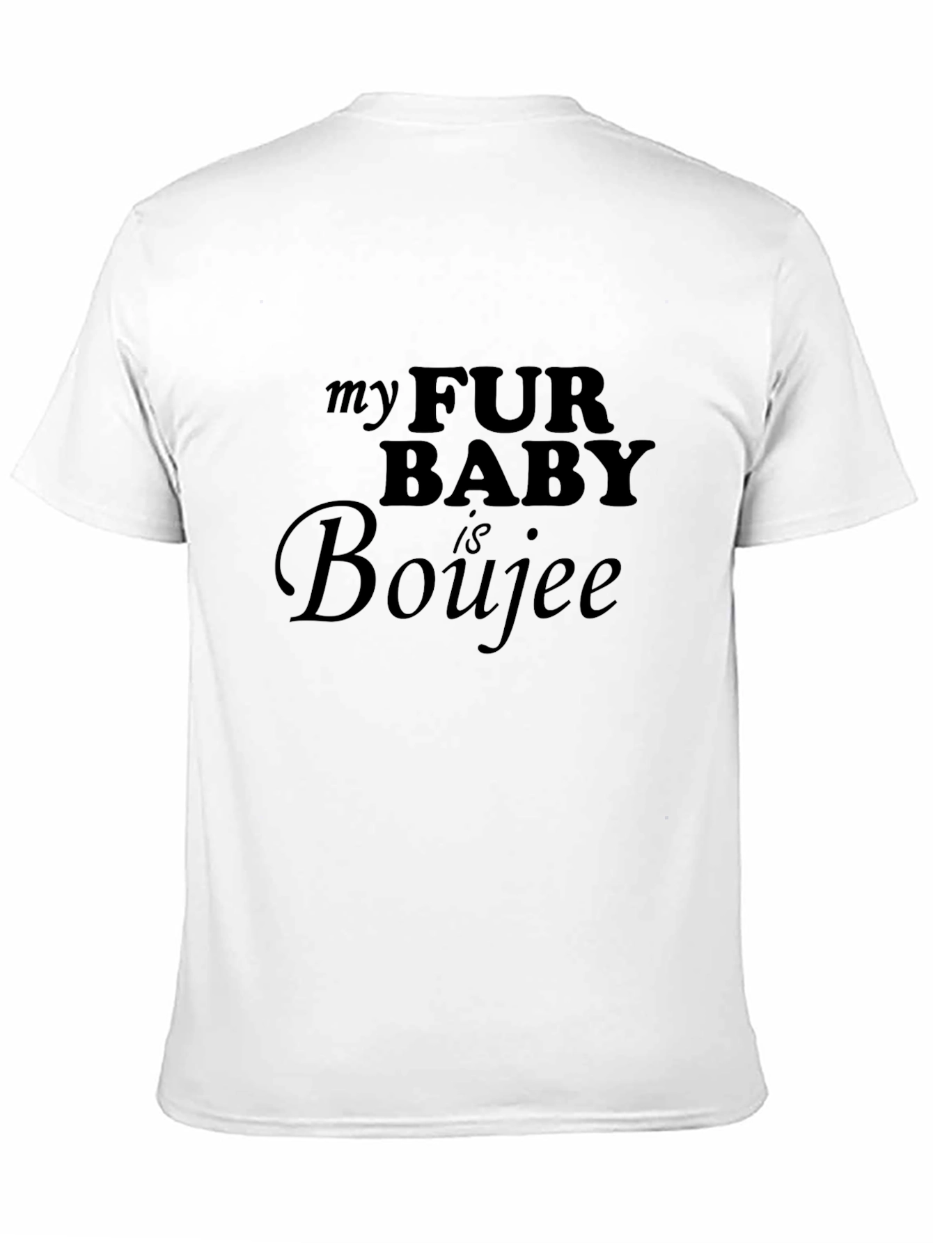 My Fur Baby is Boujee T-Shirt