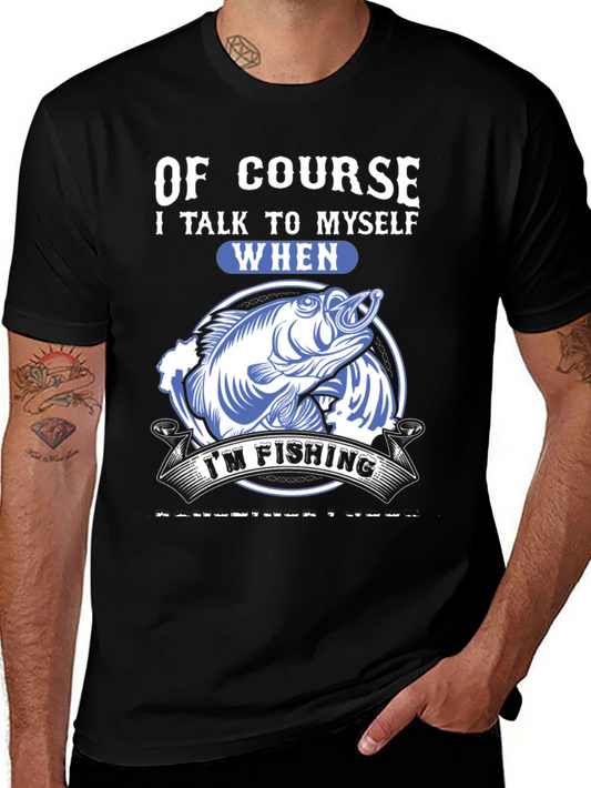 Funny Fishing T-Shirt: Of Course I Talk to Myself