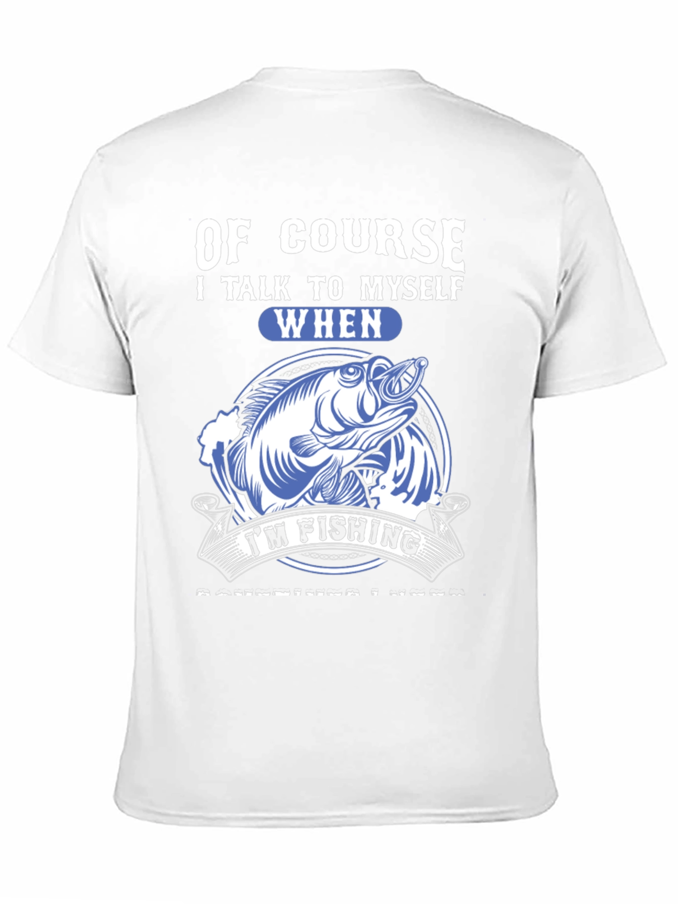 Funny Fishing T-Shirt: Of Course I Talk to Myself