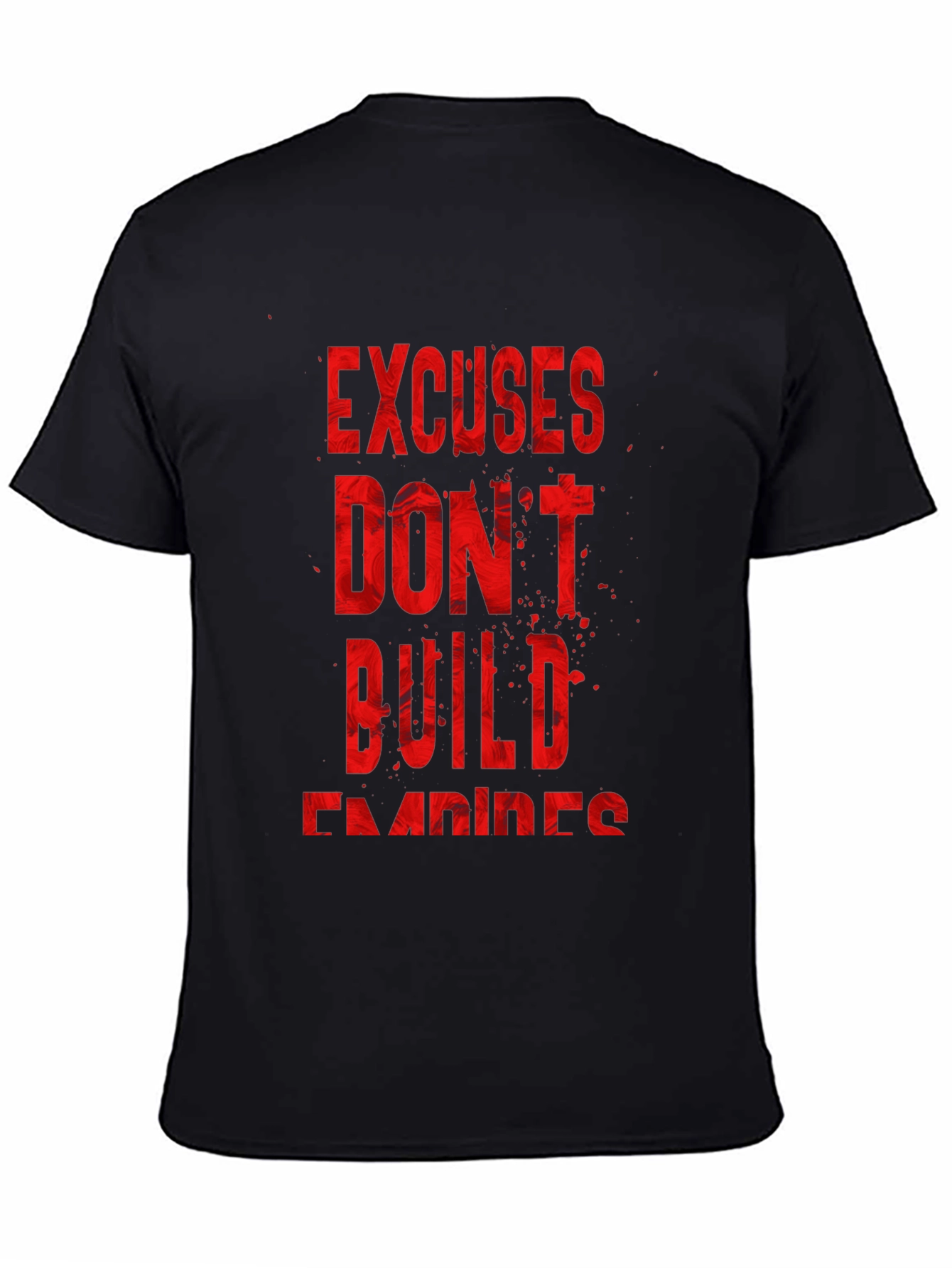 Motivational T-Shirt: Excuses Dont Build Empires