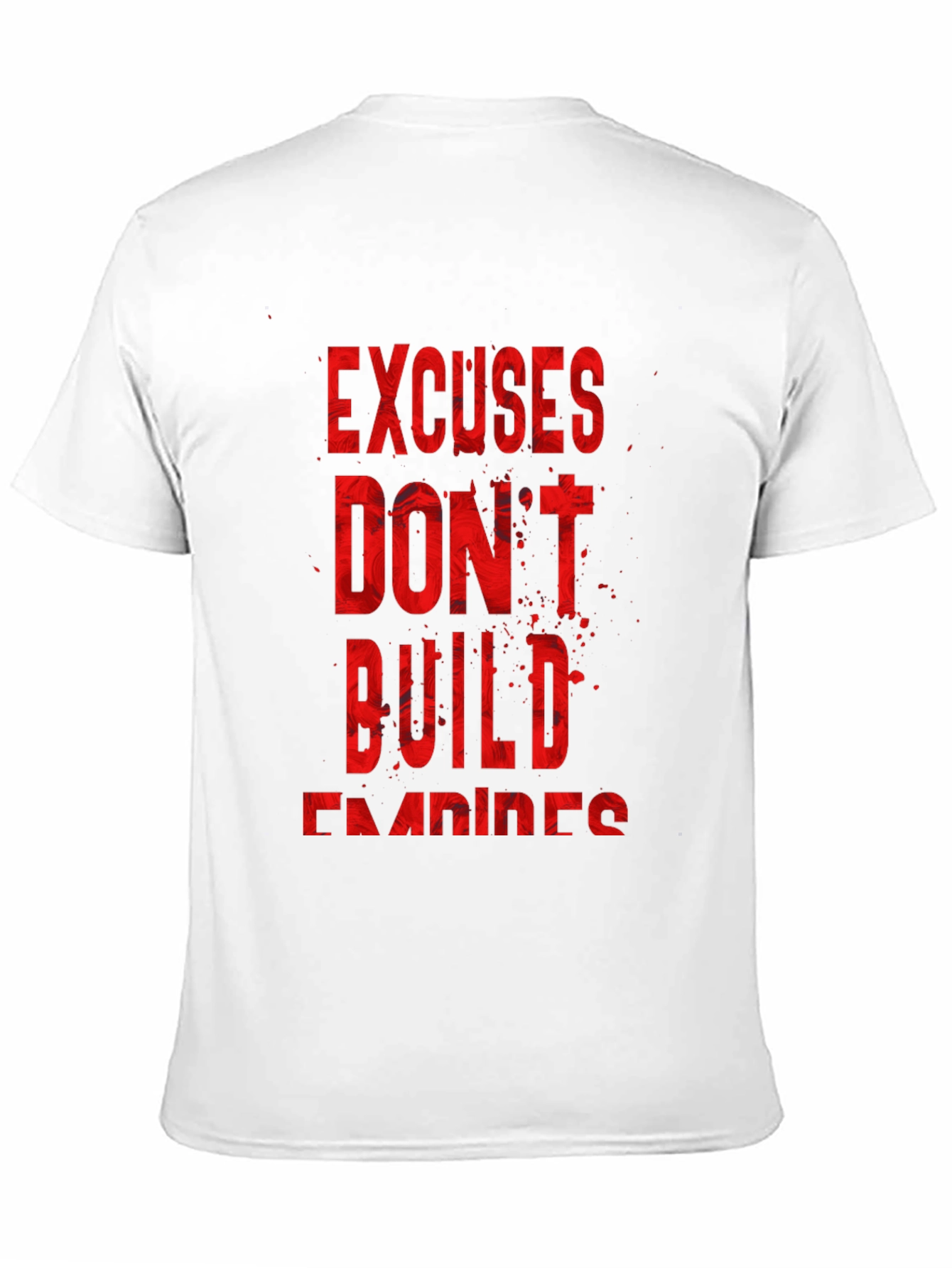 Motivational T-Shirt: Excuses Dont Build Empires
