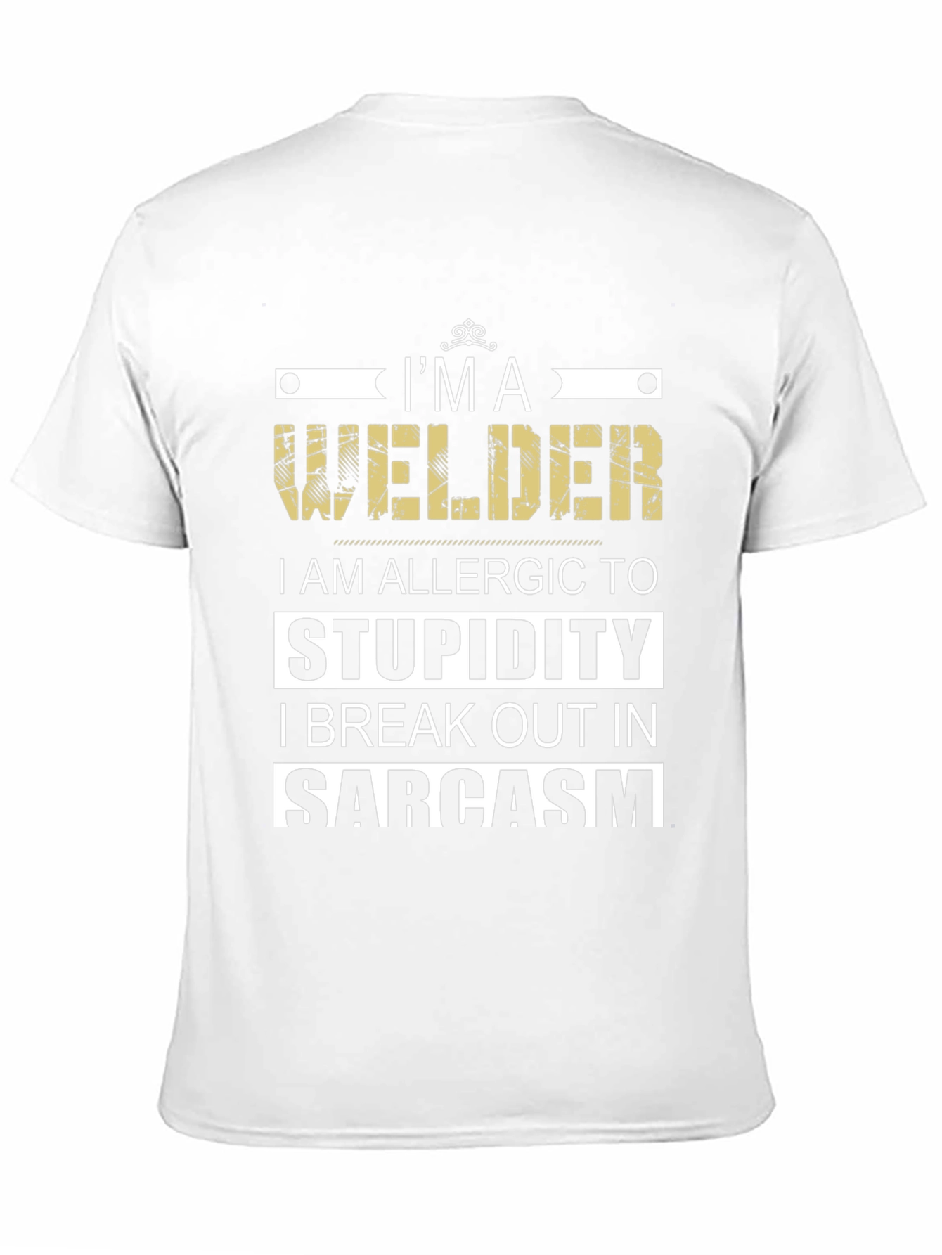 Im a Welder T-Shirt - Sarcasm Allergic Funny Tee