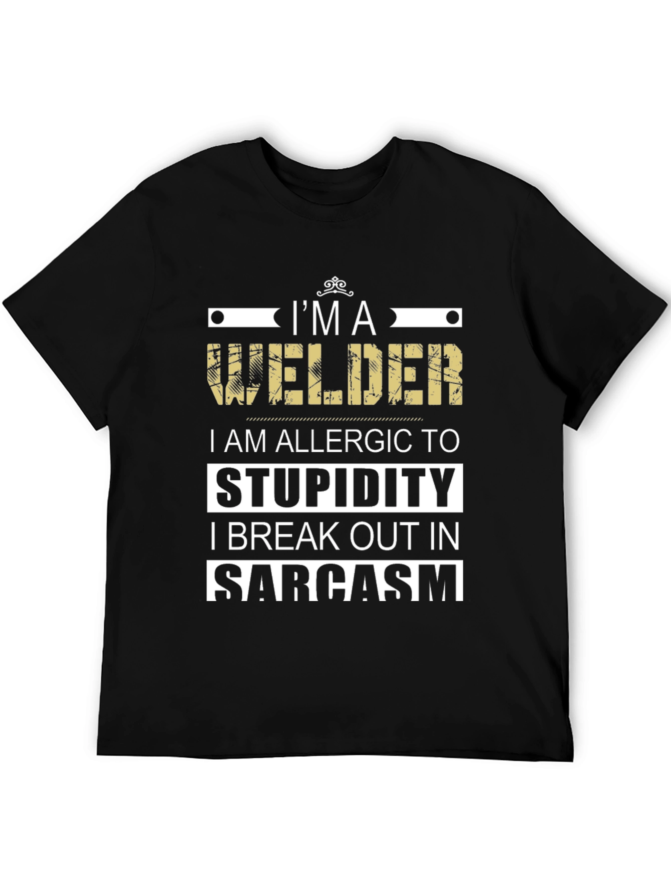 Im a Welder T-Shirt - Sarcasm Allergic Funny Tee